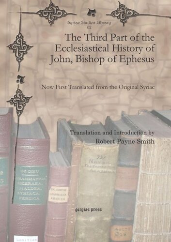 The Third Part of the Ecclesiastical History of John, Bishop of Ephesus: Now First Translated from the Original Syriac