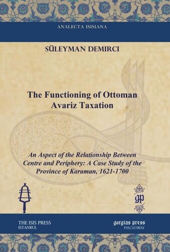 The Functioning of Ottoman Avariz Taxation: An Aspect of the Relationship Between Centre and Periphery: A Case Study of the Province of Karaman, 1621-1700
