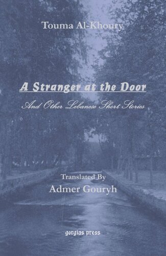 A Stranger at the Door, And Other Lebanese Short Stories: Translated into English by Admer Gouryh