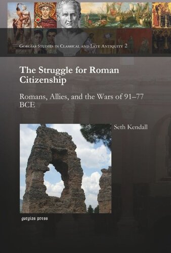 The Struggle for Roman Citizenship: Romans, Allies, and the Wars of 91–77 BCE