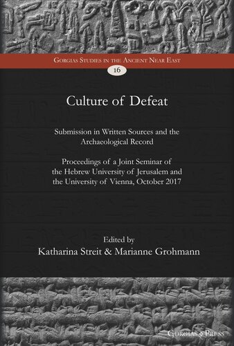 Culture of Defeat: Submission in Written Sources and the Archaeological Record. Proceedings of a Joint Seminar of the Hebrew University of Jerusalem and the University of Vienna, October 2017