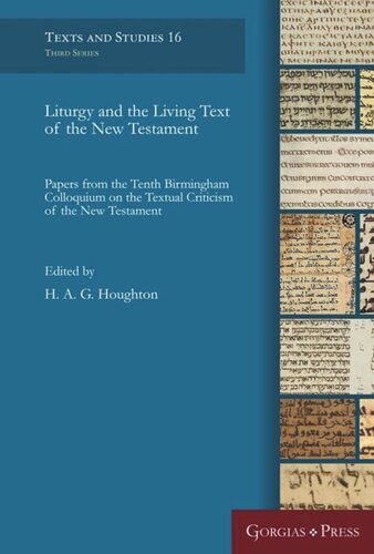 Liturgy and the Living Text of the New Testament: Papers from the Tenth Birmingham Colloquium on the Textual Criticism of the New Testament