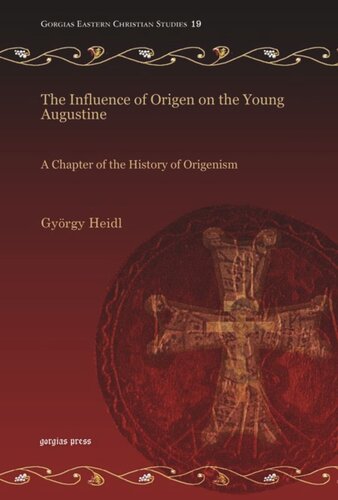 The Influence of Origen on the Young Augustine: A Chapter of the History of Origenism