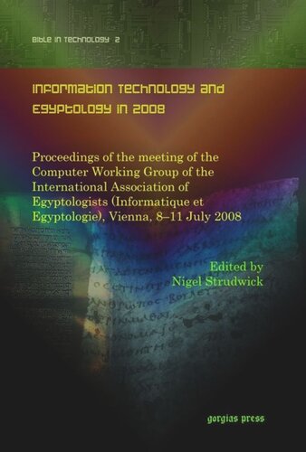 Information Technology and Egyptology in 2008: Proceedings of the meeting of the Computer Working Group of the International Association of Egyptologists (Informatique et Egyptologie), Vienna, 8–11 July 2008