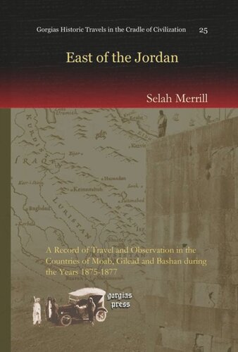 East of the Jordan: A Record of Travel and Observation in the Countries of Moab, Gilead and Bashan during the Years 1875-1877