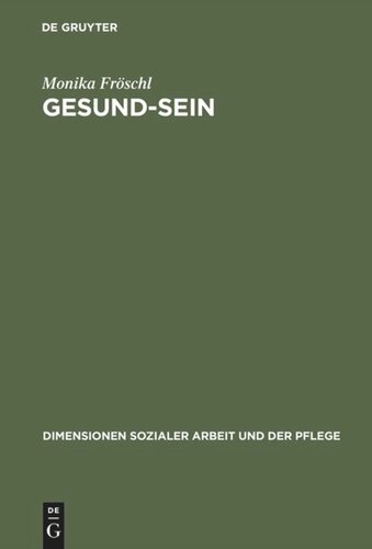 BAND Gesund-Sein: Integrative Gesund-Seins-Förderung als Ansatz für Pflege, Soziale Arbeit und Medizin