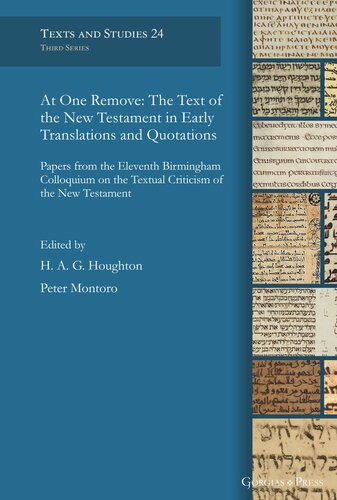 At One Remove: The Text of the New Testament in Early Translations and Quotations: Papers from the Eleventh Birmingham Colloquium on the Textual Criticism of the New Testament