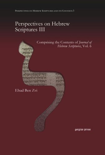 Perspectives on Hebrew Scriptures III: Comprising the Contents of Journal of Hebrew Scriptures, Vol. 6