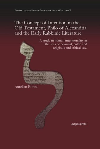 The Concept of Intention in the Old Testament, Philo of Alexandria and the Early Rabbinic Literature: A study in human intentionality in the area of criminal, cultic and religious and ethical law.