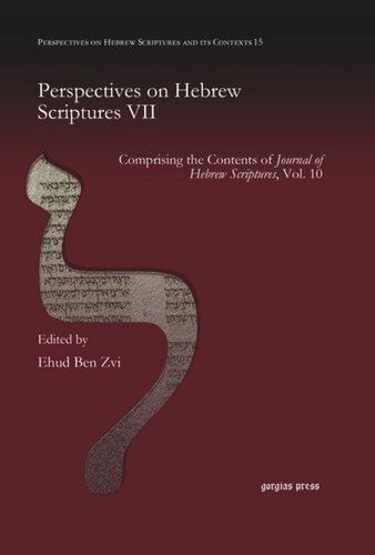 Perspectives on Hebrew Scriptures VII: Comprising the Contents of Journal of Hebrew Scriptures, Vol. 10