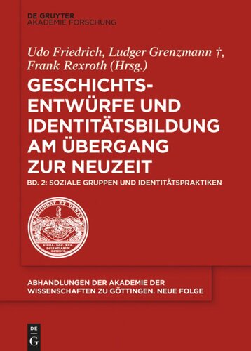 Geschichtsentwürfe und Identitätsbildung am Übergang zur Neuzeit: Band 2 Soziale Gruppen und Identitätspraktiken
