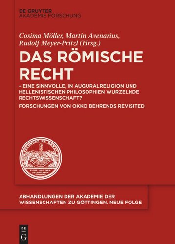 Das Römische Recht: - eine sinnvolle, in Auguralreligion und hellenistischen Philosophien wurzelnde Rechtswissenschaft? Forschungen von Okko Behrends revisited