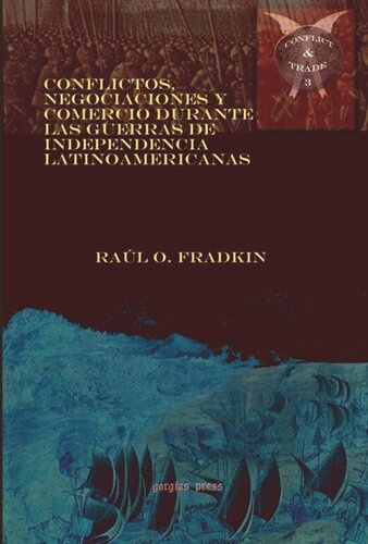 Conflictos, negociaciones y comercio durante las guerras de independencia latinoamericanas