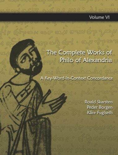 The Complete Works of Philo of  Alexandria: Vol. 6 The Complete Works of Philo of Alexandria: A Key-Word-In-Context Concordance (Vol.6)