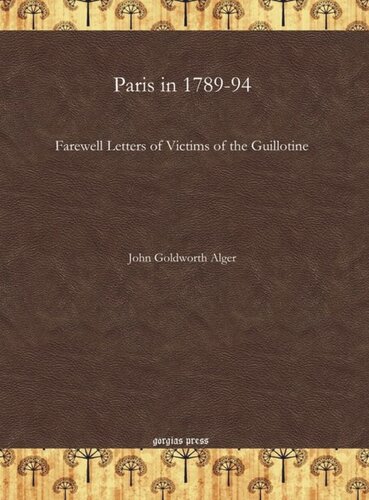 Paris in 1789-94: Farewell Letters of Victims of the Guillotine