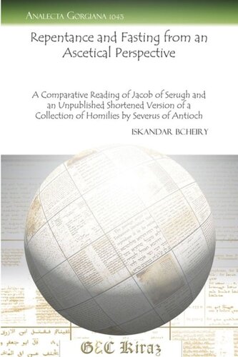 Repentance and Fasting from an Ascetical Perspective: A Comparative Reading of Jacob of Serugh and an Unpublished Shortened Version of a Collection of Homilies by Severus of Antioch