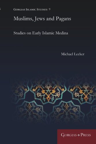 Muslims, Jews and Pagans: Studies on Early Islamic Medina
