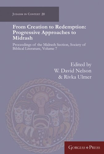 From Creation to Redemption: Progressive Approaches to Midrash: Proceedings of the Midrash Section, Society of Biblical Literature, Volume 7