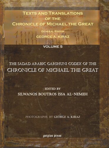Texts and Translations of the Chronicle of Michael the Great. Volume 5 Texts and Translations of the Chronicle of Michael the Great (5 of 11 volumes): Syriac Original, Arabic Garshuni Version, and Armenian Epitome with Translations into French