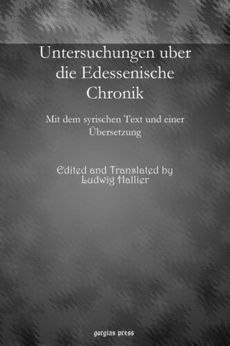 Untersuchungen uber die Edessenische Chronik: Mit dem syrischen Text und einer Übersetzung