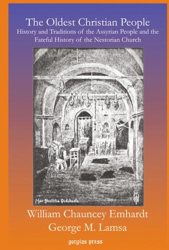 The Oldest Christian People: History and Traditions of the Assyrian People and the Fateful History of the Nestorian Church