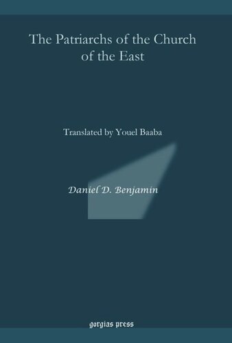 The Patriarchs of the Church of the East: Translated by Youel Baaba