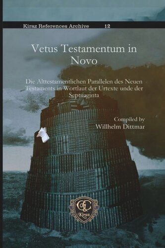 Vetus Testamentum in Novo: Die Alttestamentlichen Parallelen des Neuen Testaments in Wortlaut der Urtexte unde der Septuaginta