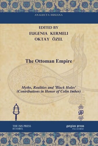 The Ottoman Empire: Myths, Realities and ‘Black Holes’ (Contributions in Honor of Colin Imber)
