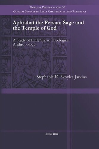 Aphrahat the Persian Sage and the Temple of God: A Study of Early Syriac Theological Anthropology