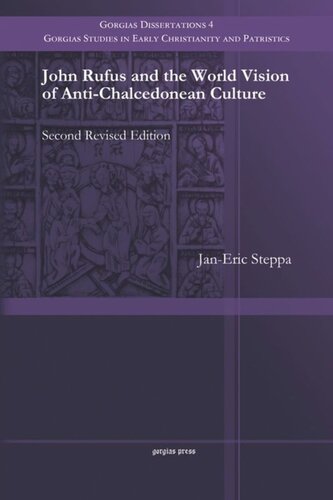 John Rufus and the World Vision of Anti-Chalcedonean Culture: Second Revised Edition