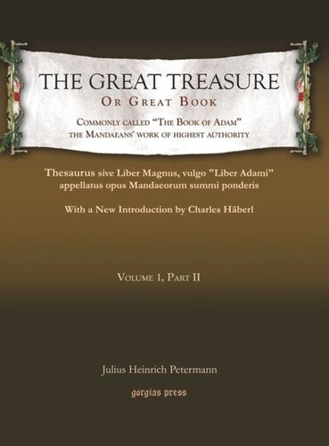 The Great Treasure or Great Book, commonly called “The Book of Adam,” the Mandaeans’ work of highest authority: Thesaurus sive Liber Magnus, vulgo “Liber Adami” appellatus, opus Mandaeorum summi ponderis: With a New Introduction by Charles Häberl