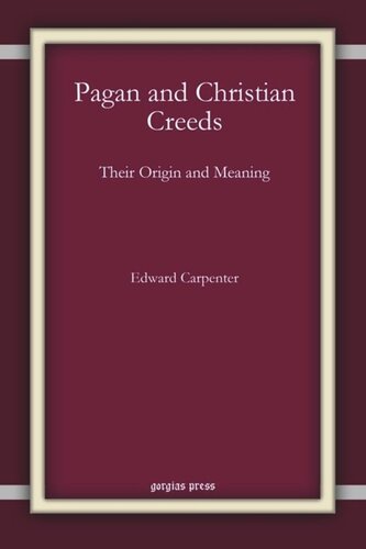 Pagan and Christian Creeds: Their Origin and Meaning