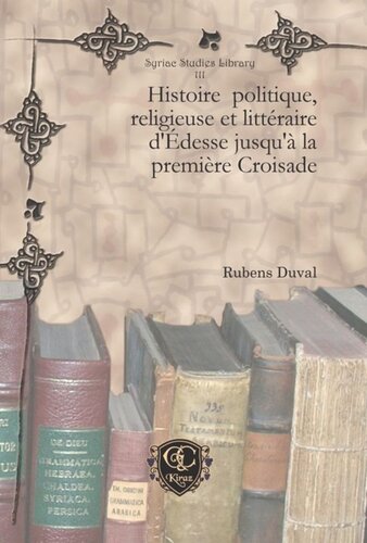 Histoire politique, religieuse et littéraire d'Édesse jusqu'à la première Croisade