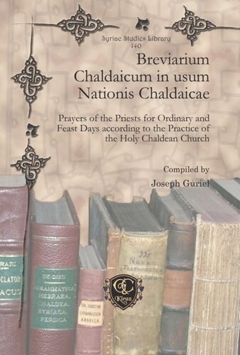 Breviarium Chaldaicum in usum Nationis Chaldaicae: Prayers of the Priests for Ordinary and Feast Days according to the Practice of the Holy Chaldean Church