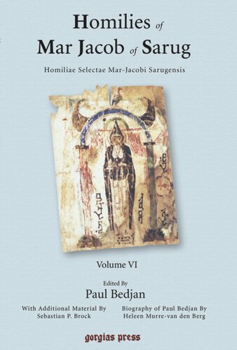 Homilies of Mar Jacob of Sarug / Homiliae Selectae Mar-Jacobi Sarugensis. Volume VI Homilies of Mar Jacob of Sarug / Homiliae Selectae Mar-Jacobi Sarugensis: Edited by Paul Bedjan and Sebastian P. Brock