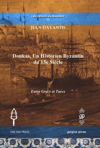 Doukas, un Historien Byzantin du 15e Siècle: Entre Grecs et Turcs