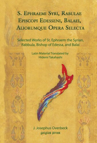 S. Ephraemi Syri, Rabulae Episcopi Edesseni, Balaei, Aliorumque Opera Selecta: Selected Works of St. Ephraem the Syrian, Rabbula, Bishop of Edessa, and Balai