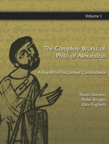 The Complete Works of Philo of  Alexandria: Vol. 1 The Complete Works of Philo of Alexandria: A Key-Word-In-Context Concordance (Vol.1)
