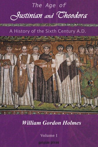 The Age of Justinian and Theodora: A History of the Sixth Century AD