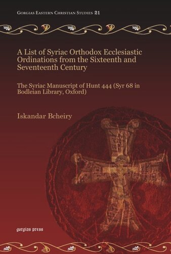 A List of Syriac Orthodox Ecclesiastic Ordinations from the Sixteenth and Seventeenth Century: The Syriac Manuscript of Hunt 444 (Syr 68 in Bodleian Library, Oxford)