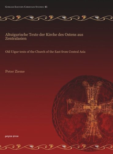 Altuigurische Texte der Kirche des Ostens aus Zentralasien: Old Uigur texts of the Church of the East from Central Asia