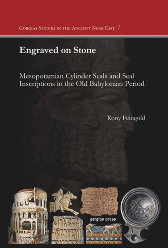 Engraved on Stone: Mesopotamian Cylinder Seals and Seal Inscriptions in the Old Babylonian Period