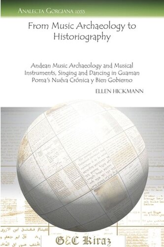 From Music Archaeology to Historiography: Andean Music Archaeology and Musical Instruments, Singing and Dancing in Guaman Poma's Nuéva Crónica y Bien Gobierno