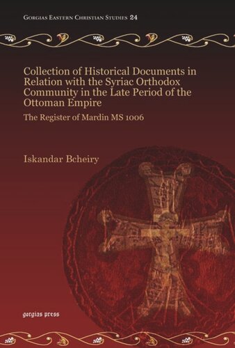 Collection of Historical Documents in Relation with the Syriac Orthodox Community in the Late Period of the Ottoman Empire: The Register of Mardin MS 1006