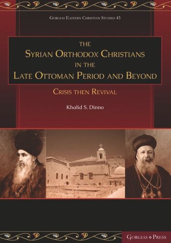 The Syrian Orthodox Christians in the Late Ottoman Period and Beyond: Crisis then Revival