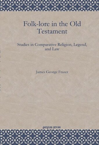 Folk-lore in the Old Testament: Studies in Comparative Religion, Legend, and Law