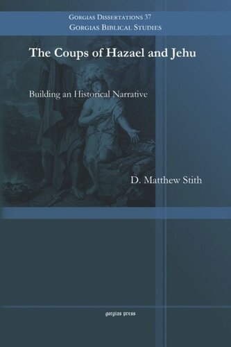 The Coups of Hazael and Jehu: Building an Historical Narrative