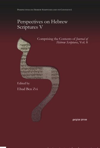 Perspectives on Hebrew Scriptures V: Comprising the Contents of Journal of Hebrew Scriptures, Vol. 8