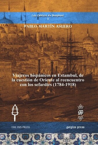 Viajeros hispánicos en Estambul, de la cuestión de Oriente al reencuentro con los sefardíes (1784-1918)