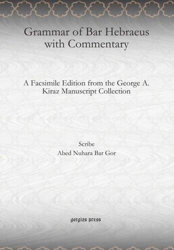 Grammar of Bar Hebraeus with Commentary: A Facsimile Edition from the George A. Kiraz Manuscript Collection